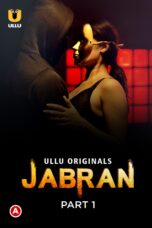 Jabran Part 1 (2022) S01 360p + 720p + 1080p ULLU WEB-DL Hindi AAC2.0 H.264