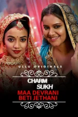 Charmsukh Maa Devrani Beti Jethani (2022) Part 1 S01 360p + 720p + 1080p ULLU WEB-DL Hindi AAC2.0 H.264