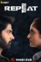 Repeat (2022) Hindi 1080p WEB-DL PROPER HQ-DUB